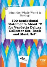 What the Whole World Is Saying: 100 Sensational Statements about V for Vendetta Deluxe Collector Set, Book and Mask Set