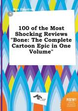 100 of the Most Shocking Reviews Bone: The Complete Cartoon Epic in One Volume