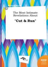 The Most Intimate Revelations about Cut & Run