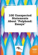 100 Unexpected Statements about Pulphead: Essays