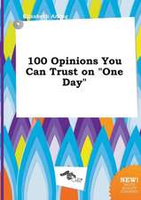 100 Opinions You Can Trust on One Day