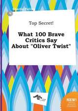 Top Secret! What 100 Brave Critics Say about Oliver Twist