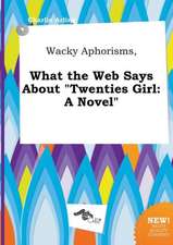 Wacky Aphorisms, What the Web Says about Twenties Girl