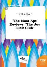 Bull's Eye!: The Most Apt Reviews the Joy Luck Club