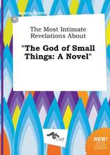 The Most Intimate Revelations about the God of Small Things