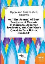 Open and Unabashed Reviews on the Journal of Best Practices: A Memoir of Marriage, Asperger Syndrome, and One Man's Quest to Be a Better Husband