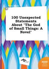 100 Unexpected Statements about the God of Small Things