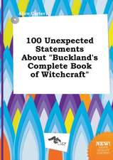 100 Unexpected Statements about Buckland's Complete Book of Witchcraft