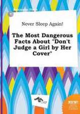 Never Sleep Again! the Most Dangerous Facts about Don't Judge a Girl by Her Cover