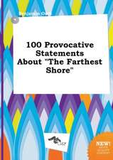 100 Provocative Statements about the Farthest Shore