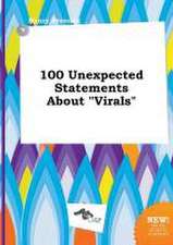 100 Unexpected Statements about Virals