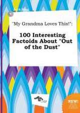 My Grandma Loves This!: 100 Interesting Factoids about Out of the Dust