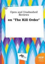 Open and Unabashed Reviews on the Kill Order