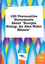 100 Provocative Statements about Scorpia Rising: An Alex Rider Misson