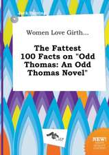 Women Love Girth... the Fattest 100 Facts on Odd Thomas: An Odd Thomas Novel