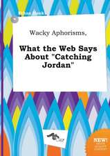 Wacky Aphorisms, What the Web Says about Catching Jordan