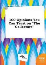 100 Opinions You Can Trust on the Collectors