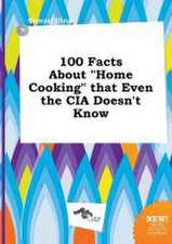 100 Facts about Home Cooking That Even the CIA Doesn't Know