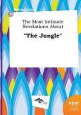 The Most Intimate Revelations about the Jungle