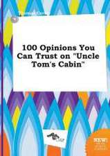 100 Opinions You Can Trust on Uncle Tom's Cabin