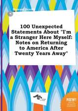 100 Unexpected Statements about I'm a Stranger Here Myself: Notes on Returning to America After Twenty Years Away