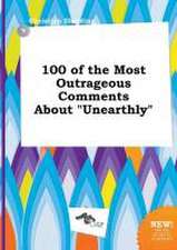 100 of the Most Outrageous Comments about Unearthly