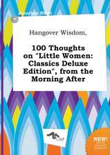 Hangover Wisdom, 100 Thoughts on Little Women: Classics Deluxe Edition, from the Morning After