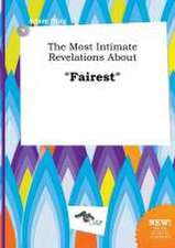 The Most Intimate Revelations about Fairest