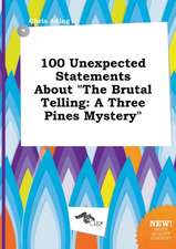 100 Unexpected Statements about the Brutal Telling: A Three Pines Mystery