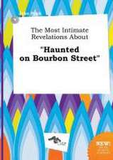 The Most Intimate Revelations about Haunted on Bourbon Street