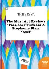 Bull's Eye!: The Most Apt Reviews Fearless Fourteen: A Stephanie Plum Novel