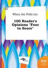 When the Polls Lie: 100 Reader's Opinions Four to Score