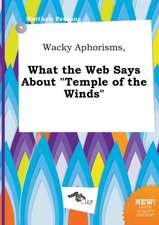 Wacky Aphorisms, What the Web Says about Temple of the Winds