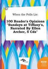 When the Polls Lie: 100 Reader's Opinions Sundays at Tiffany's, Narrated by Ellen Archer, 5 CDs