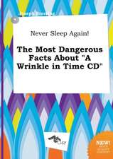 Never Sleep Again! the Most Dangerous Facts about a Wrinkle in Time CD