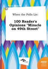 When the Polls Lie: 100 Reader's Opinions Miracle on 49th Street