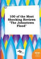 100 of the Most Shocking Reviews the Johnstown Flood