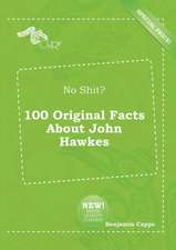 No Shit? 100 Original Facts about John Hawkes