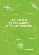 100 Secrets to Popularity of Walter Mondale