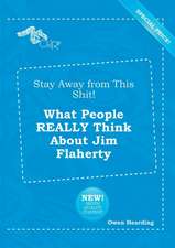 Stay Away from This Shit! What People Really Think about Jim Flaherty