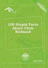 100 Stupid Facts about Chris Kirkland