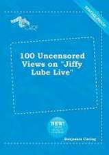 100 Uncensored Views on Jiffy Lube Live