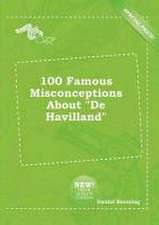 100 Famous Misconceptions about de Havilland