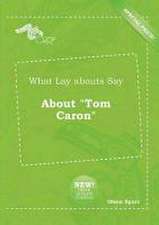 What Lay Abouts Say about Tom Caron