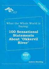 What the Whole World Is Saying: 100 Sensational Statements about Okkervil River