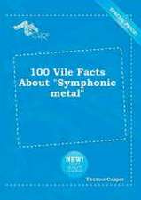 100 Vile Facts about Symphonic Metal