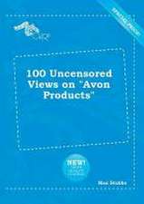 100 Uncensored Views on Avon Products