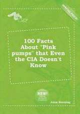 100 Facts about Pink Pumps That Even the CIA Doesn't Know