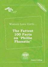 Women Love Girth... the Fattest 100 Facts on Phillie Phanatic