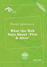 Wacky Aphorisms, What the Web Says about Five & Alive